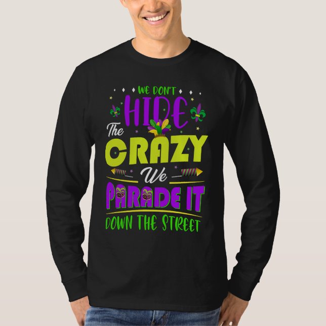 We Don't Hide The Crazy  Mardi Gras T-Shirt (Front)