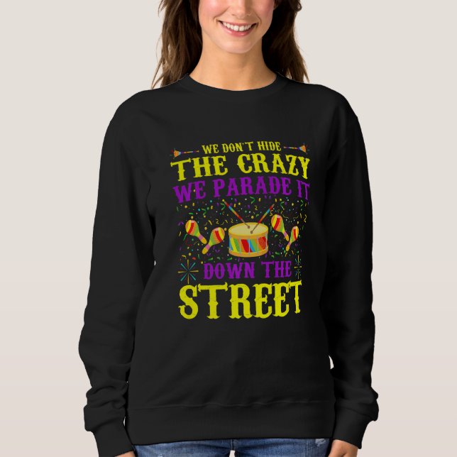 We don't hide the crazy Mardi Gras y'all Premium Sweatshirt (Front)