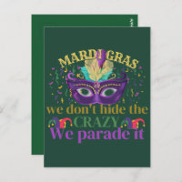 We don't hide the crazy we parade it, Mardi gras