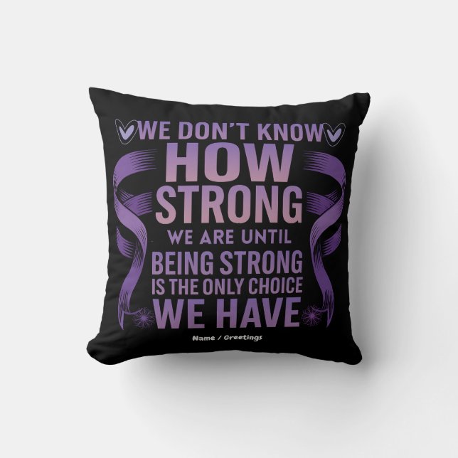We Don't Know How Strong We Are Domestic Violence  Throw Pillow (Front)