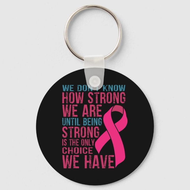 We Don't Know How Strong We Are  Keychain (Front)