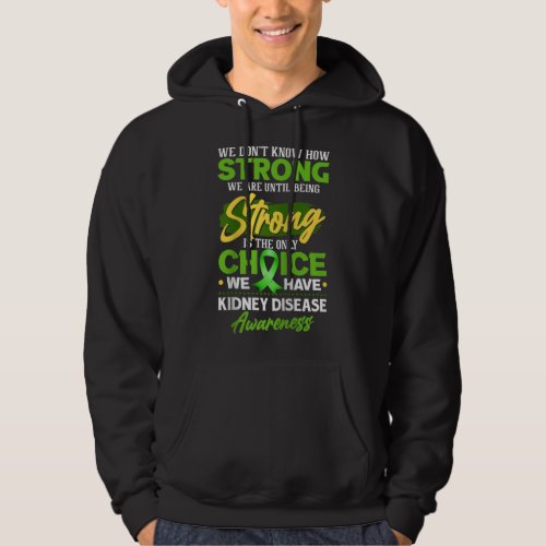 We Dont Know How Strong We Are Kidney Disease Awa Hoodie