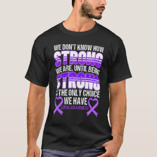 We Don't Know How Strong We Are Lupus Awareness T-Shirt