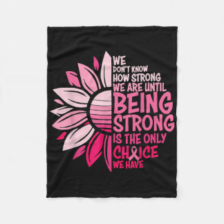 We Dont Know How Strong We Are Until Being Strong Fleece Blanket