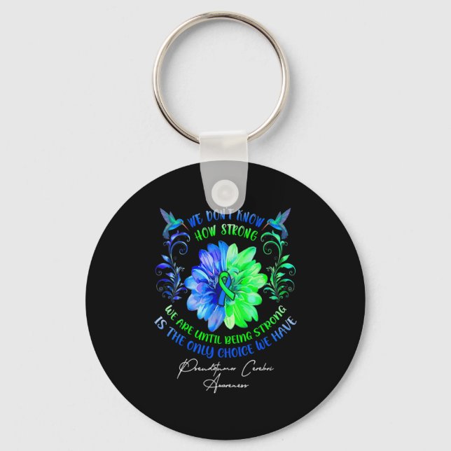 We Dont Know How Strong We Are Until Being Strong  Keychain (Front)