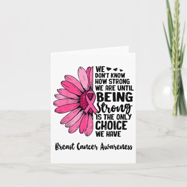 We Don't Know How Strong We Are Until Breast Cance Card (Front)
