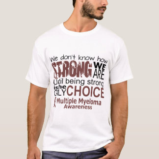 we dont know how we are strong until being strong T-Shirt
