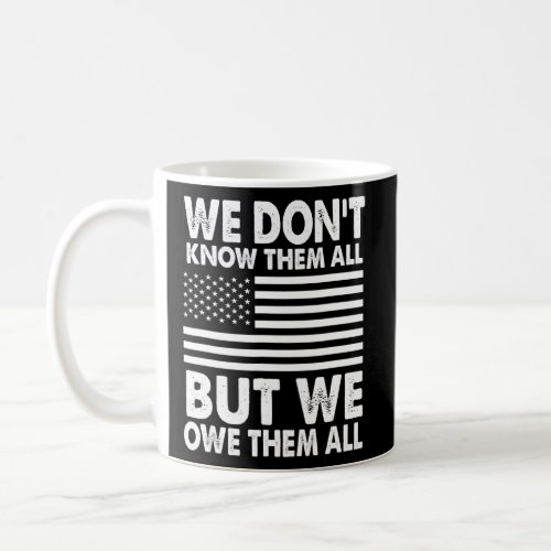 We Dont Know Them All But We Owe Them All 4th Of  Coffee Mug