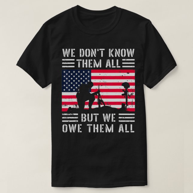 We Don't Know Them All But We Owe Them All 4th of  T-Shirt (Design Front)