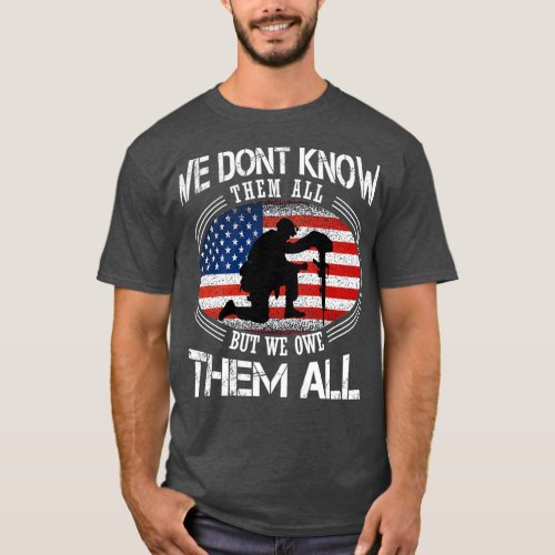 We Dont Know Them All But We Owe Them All 5 T_Shirt