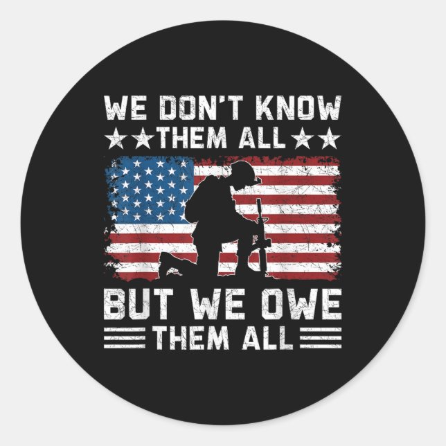 We Dont Know Them All But We Owe Them All Classic Round Sticker (Front)