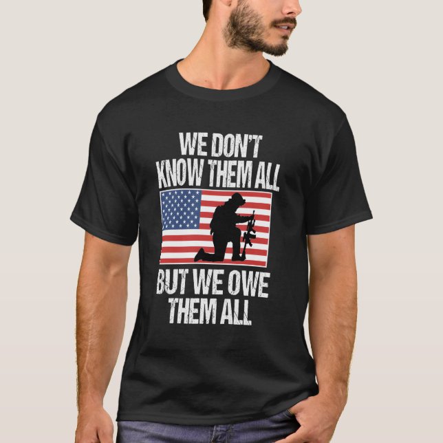 We Don'T Know Them All But We Owe Them All T-Shirt (Front)