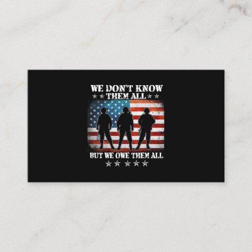 We Dont Know Them All But We Owe Them All Veteran  Business Card