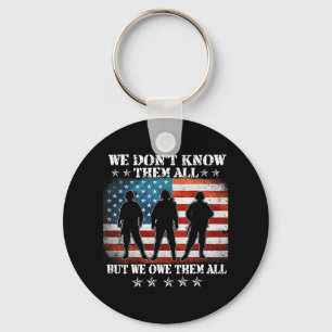 We Dont Know Them All But We Owe Them All Veteran  Keychain