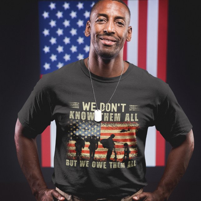 We Don't Know Them All but We Owe Them All Veteran T-Shirt (Creator Uploaded)