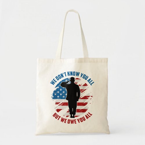 We Dont Know You All We Owe You All Memorial Day  Tote Bag