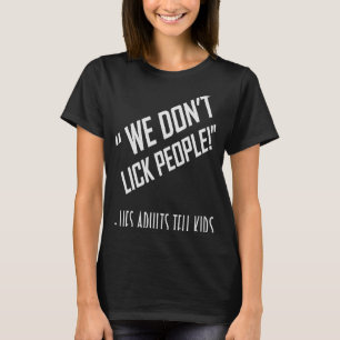 WE DON'T LICK PEOPLE TEES Dad Joke