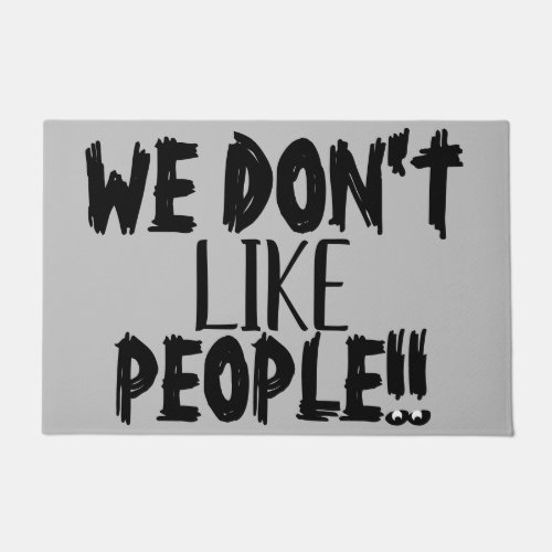 WE DONT LIKE PEOPLE Funny Rude Quote Doormat