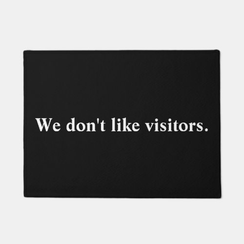 We dont like visitors Black Color Rude Doormat