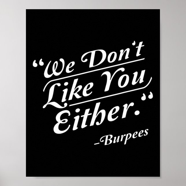 We Don't Like You Either Burpees Funny Crossfit Gy Poster (Front)