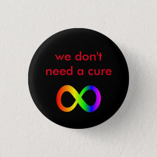 we don't need a cure (autistic acceptance) button