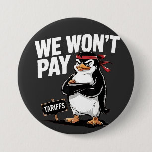 We Don't Pay Tariffs Anti Trump  Button