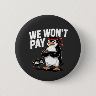 We Don't Pay Tariffs Anti Trump  Button