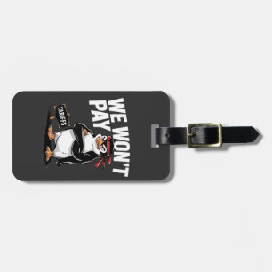 We Don't Pay Tariffs Anti Trump Luggage Tag