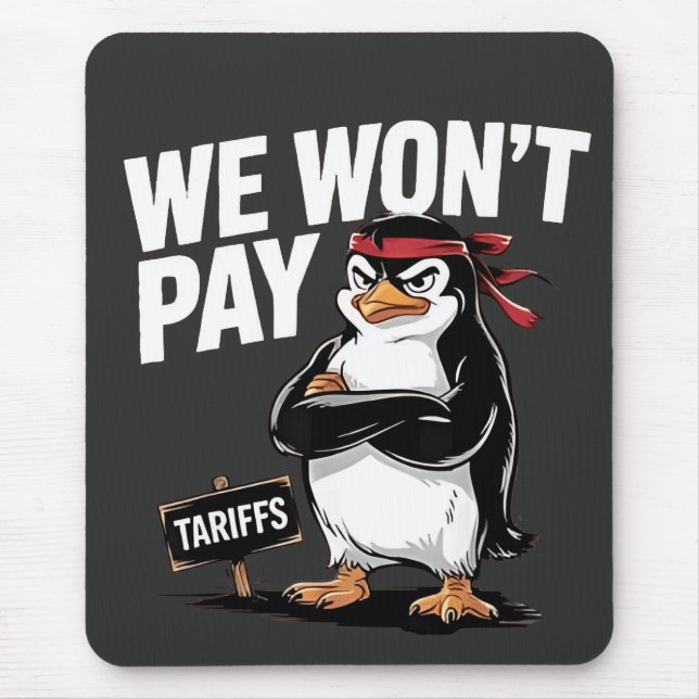 We Don't Pay Tariffs Anti Trump  Mouse Pad (Front)