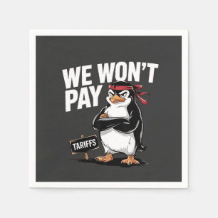 We Don't Pay Tariffs Anti Trump  Napkins