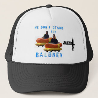 WE DONT STAND FOR BALONEY 2 copy, BWB2 Trucker Hat