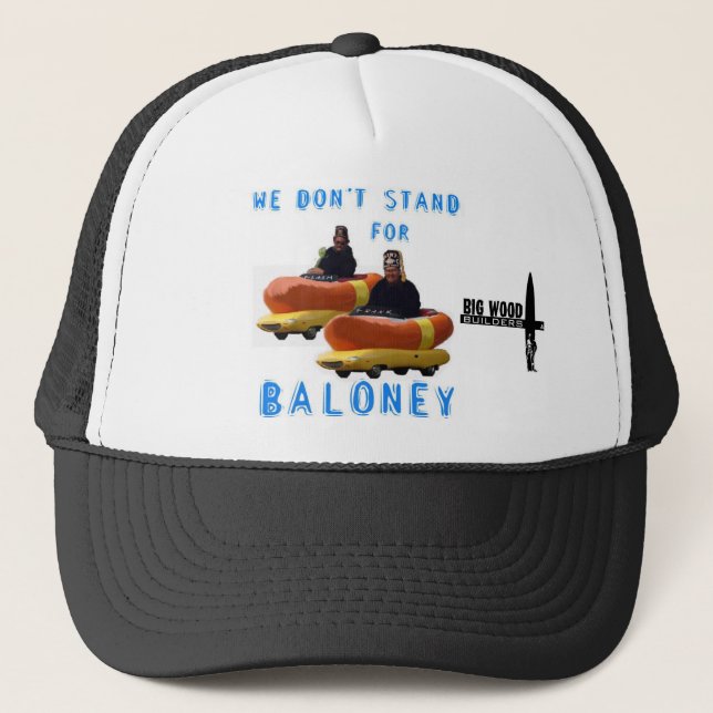 WE DONT STAND FOR BALONEY 2 copy, BWB2 Trucker Hat (Front)