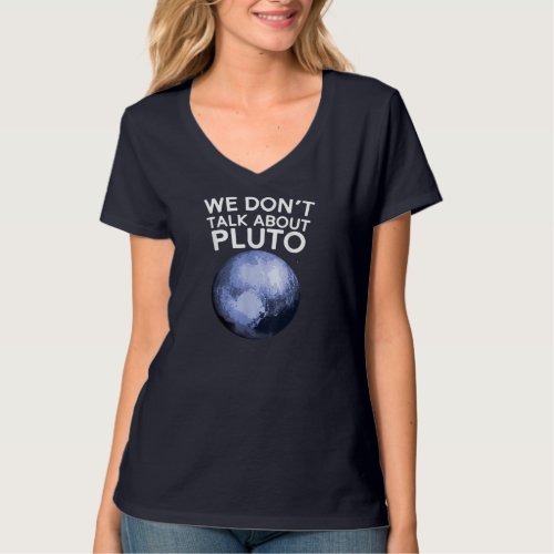 We Dont Talk About Pluto Shirt Funny Space Planet