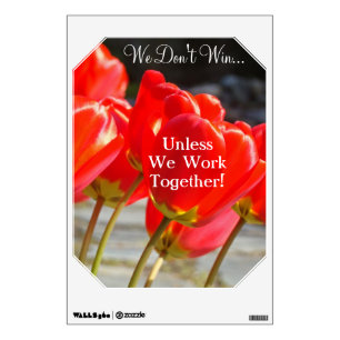 We Don't Win unless we work together! wall decals
