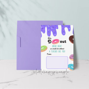 We Donut Know Teacher Thank You Card