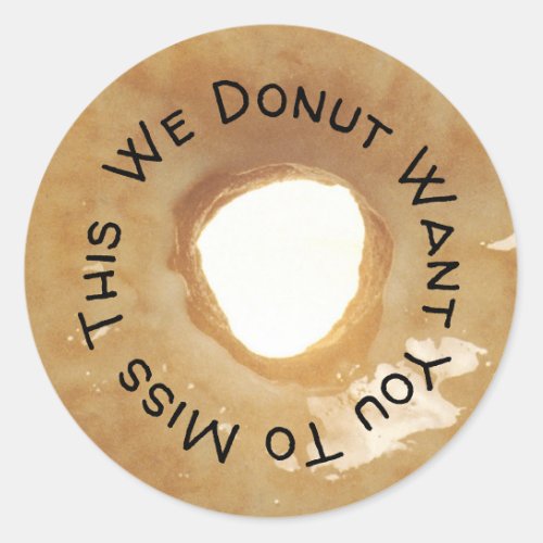 We Donut Want You To Miss This  Donut Pun Classic Round Sticker