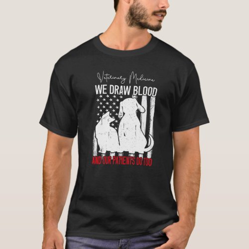  We Draw Blood Our Patients Do Too Funny Veterinar T_Shirt