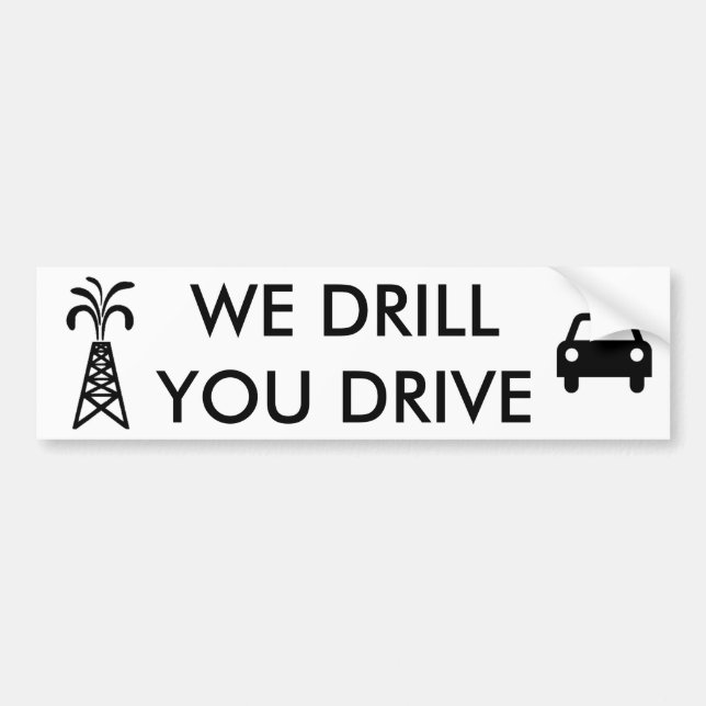 We Drill, You Drive White Bumper Sticker (Front)