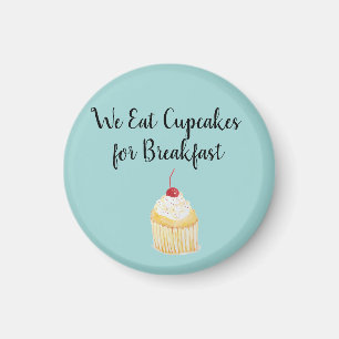 We Eat Cupcakes for Breakfast Magnet