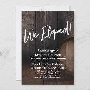 We Eloped! Rustic Wooden Barrel Reception Invitation