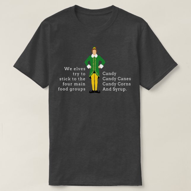 We elves try to stick to the four main food groups T-Shirt (Design Front)