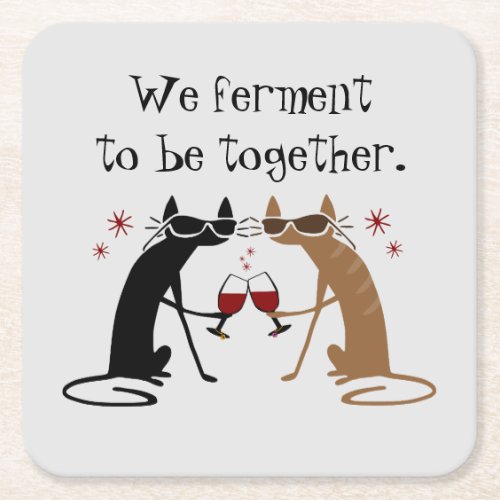 We Ferment to Be Together Wine Pun Square Paper Coaster