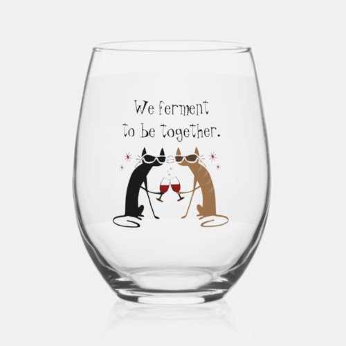We Ferment to Be Together Wine Pun Stemless Wine Glass
