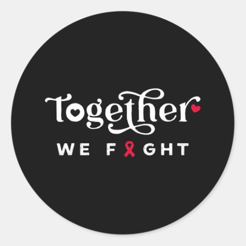 We Fight For Blood Cancer Awareness Tee  Classic Round Sticker