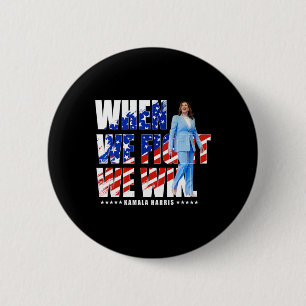 We Fight Harris 2024 Kamala Harris For President 1 Button