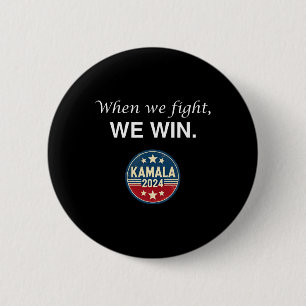 We Fight Harris 2024 Kamala Harris For President Button