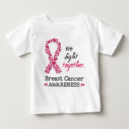 We fight together against Breast Cancer Baby T_Shirt