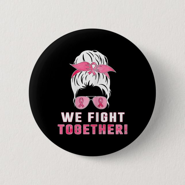 We fight together against breast cancer  button (Front)