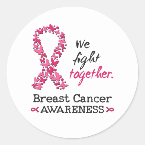 We fight together against Breast Cancer Classic Round Sticker
