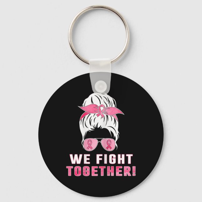 We fight together against breast cancer  keychain (Front)